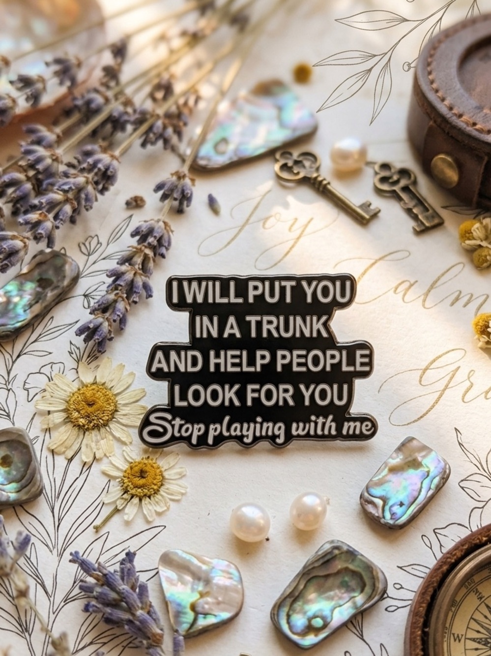 Black Statement Pin - "I Will Put You In A Trunk"